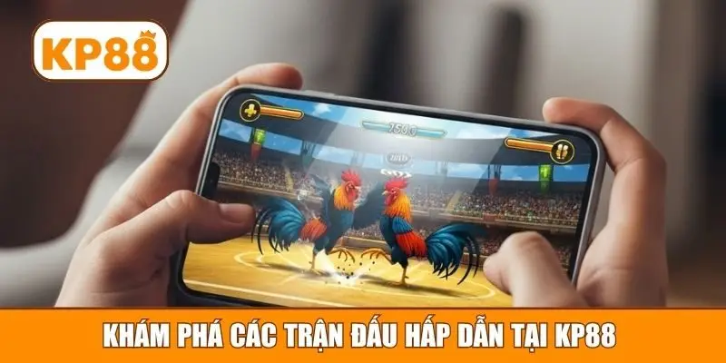 Khám phá các trận đấu hấp dẫn tại KP88