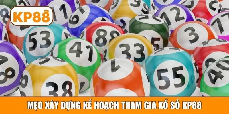 Mẹo xây dựng kế hoạch tham gia xổ số KP88